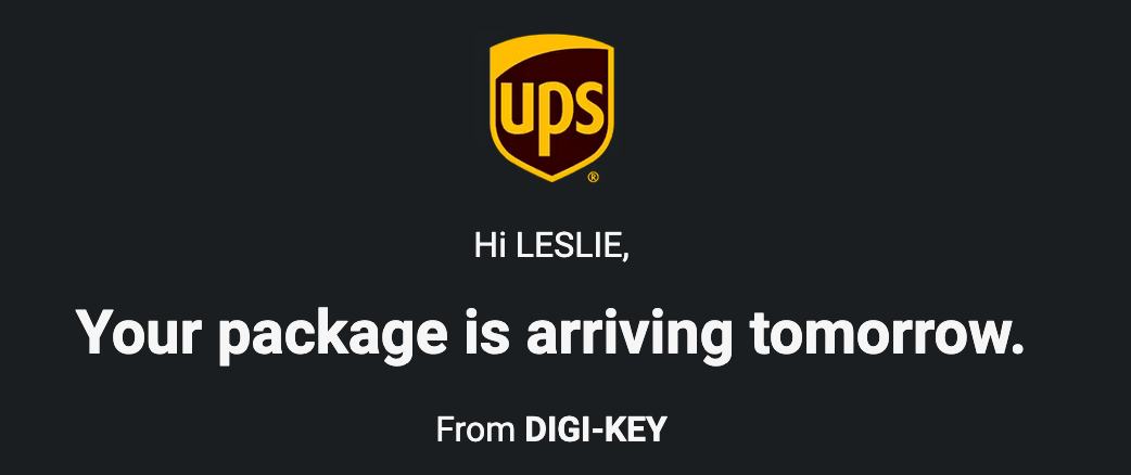 Screenshot of an email from UPS saying my package from DIGI-KEY arrives tomorrow